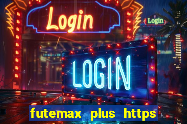 futemax plus https futemax plus